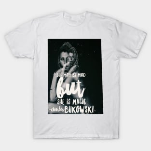 She May Be Mad But She Is Magic Charles Bukowski Quote Double Exposure Black and White Surreal With Gold Foil Typography T-Shirt